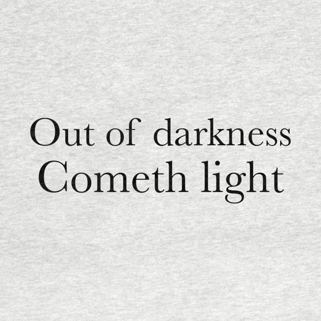 Out of darkness Cometh light by Sloop